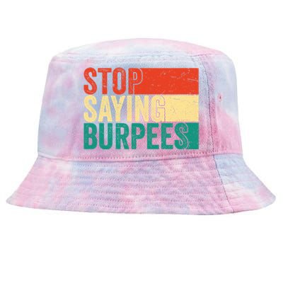 Stop Saying Burpees Funny Fitness Exercise Gym Workout Tie-Dyed Bucket Hat