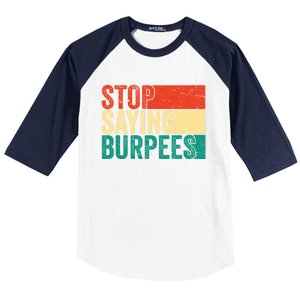 Stop Saying Burpees Funny Fitness Exercise Gym Workout Baseball Sleeve Shirt