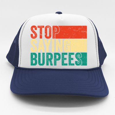 Stop Saying Burpees Funny Fitness Exercise Gym Workout Trucker Hat