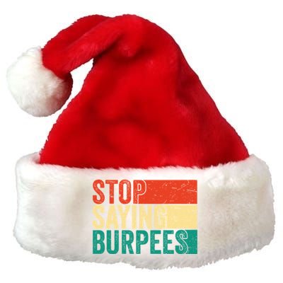 Stop Saying Burpees Funny Fitness Exercise Gym Workout Premium Christmas Santa Hat