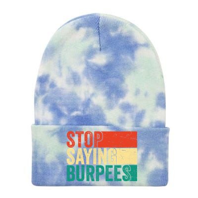 Stop Saying Burpees Funny Fitness Exercise Gym Workout Tie Dye 12in Knit Beanie