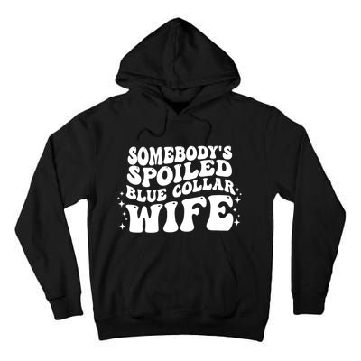 Somebodys Spoiled Blue Collar Wife Groovy Sarcasm Quotes Tall Hoodie