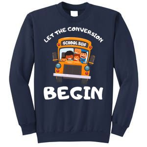 Skoolie School Bus Let The Conversion Begin Funny Gift Sweatshirt