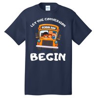 Skoolie School Bus Let The Conversion Begin Funny Gift Tall T-Shirt