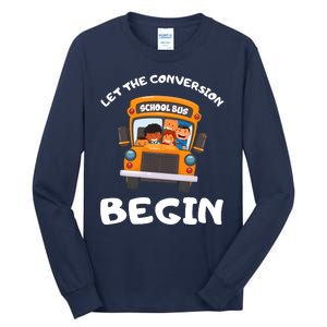 Skoolie School Bus Let The Conversion Begin Funny Gift Tall Long Sleeve T-Shirt