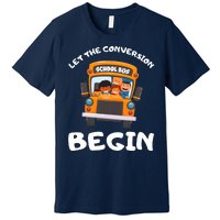 Skoolie School Bus Let The Conversion Begin Funny Gift Premium T-Shirt