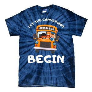 Skoolie School Bus Let The Conversion Begin Funny Gift Tie-Dye T-Shirt