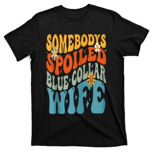 Somebodys Spoiled Blue Collar Wife Groovy T-Shirt