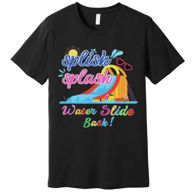 Splish Splash Bash Waterslide Summer Pool Birthday Party Premium T-Shirt