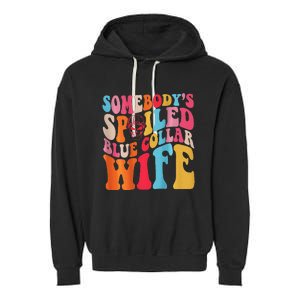 SomebodyS Spoiled Blue Collar Wife Both Sided Garment-Dyed Fleece Hoodie