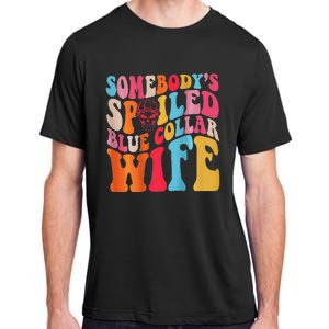 SomebodyS Spoiled Blue Collar Wife Both Sided Adult ChromaSoft Performance T-Shirt