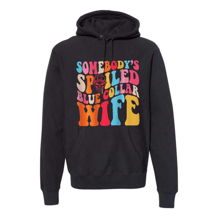 SomebodyS Spoiled Blue Collar Wife Both Sided Premium Hoodie