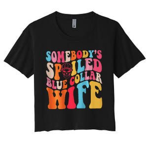 SomebodyS Spoiled Blue Collar Wife Both Sided Women's Crop Top Tee