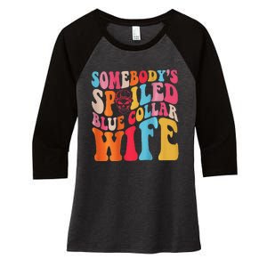 SomebodyS Spoiled Blue Collar Wife Both Sided Women's Tri-Blend 3/4-Sleeve Raglan Shirt