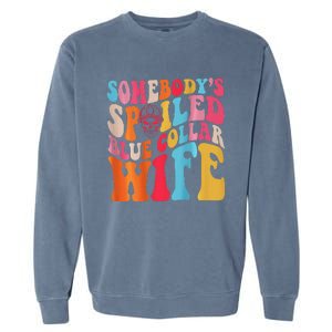 SomebodyS Spoiled Blue Collar Wife Both Sided Garment-Dyed Sweatshirt