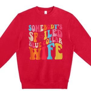 SomebodyS Spoiled Blue Collar Wife Both Sided Premium Crewneck Sweatshirt