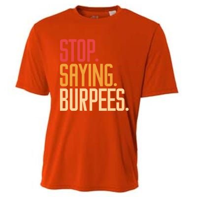 Stop Saying Burpees Exercise Bodybuilding Gag Joke Gift Cooling Performance Crew T-Shirt