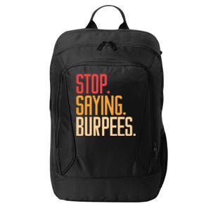 Stop Saying Burpees Exercise Bodybuilding Gag Joke Gift City Backpack