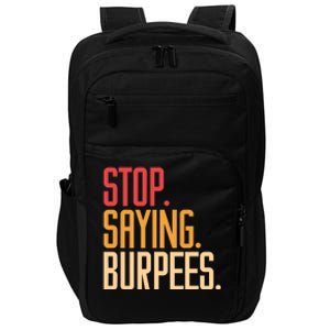 Stop Saying Burpees Exercise Bodybuilding Gag Joke Gift Impact Tech Backpack