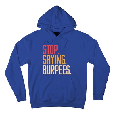 Stop Saying Burpees Exercise Bodybuilding Gag Joke Gift Hoodie