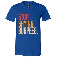 Stop Saying Burpees Exercise Bodybuilding Gag Joke Gift V-Neck T-Shirt