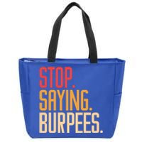 Stop Saying Burpees Exercise Bodybuilding Gag Joke Gift Zip Tote Bag