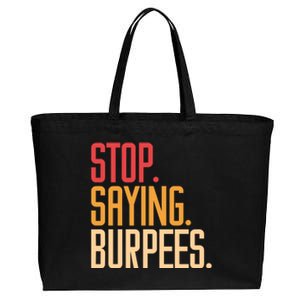 Stop Saying Burpees Exercise Bodybuilding Gag Joke Gift Cotton Canvas Jumbo Tote