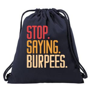 Stop Saying Burpees Exercise Bodybuilding Gag Joke Gift Drawstring Bag