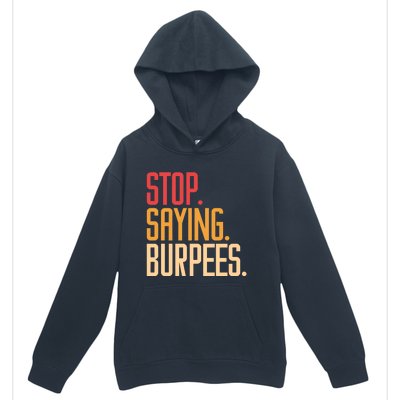 Stop Saying Burpees Exercise Bodybuilding Gag Joke Gift Urban Pullover Hoodie