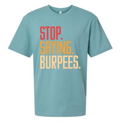 Stop Saying Burpees Exercise Bodybuilding Gag Joke Gift Sueded Cloud Jersey T-Shirt