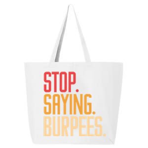 Stop Saying Burpees Exercise Bodybuilding Gag Joke Gift 25L Jumbo Tote