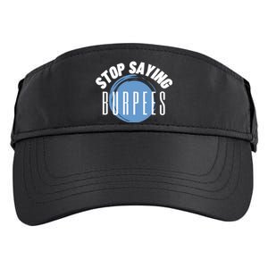 Stop Saying Burpees Workout Exercise Gift Adult Drive Performance Visor