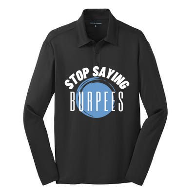 Stop Saying Burpees Workout Exercise Gift Silk Touch Performance Long Sleeve Polo