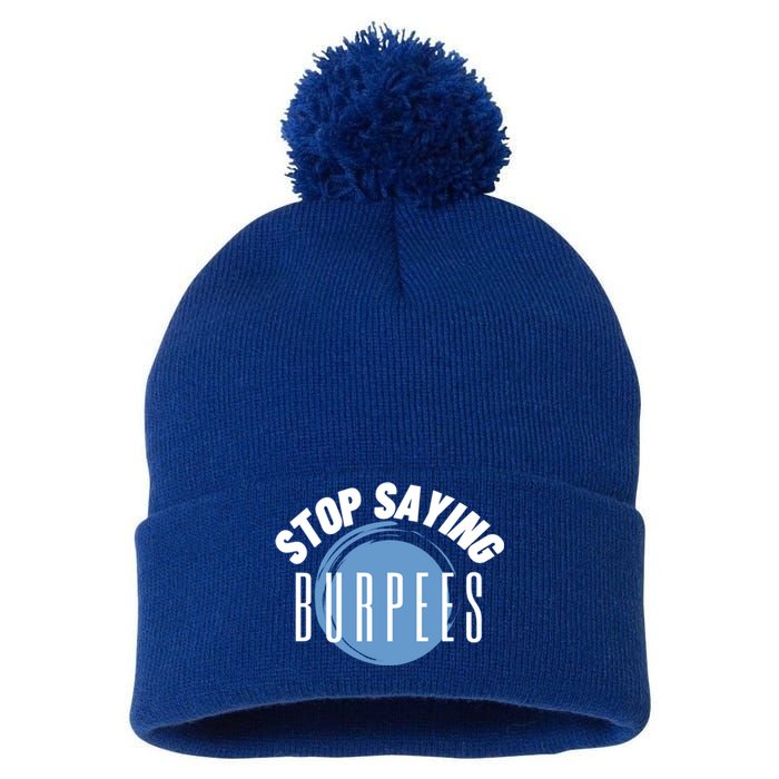 Stop Saying Burpees Workout Exercise Gift Pom Pom 12in Knit Beanie