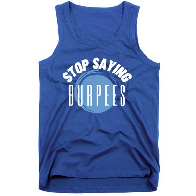 Stop Saying Burpees Workout Exercise Gift Tank Top