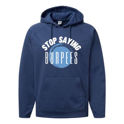 Stop Saying Burpees Workout Exercise Gift Performance Fleece Hoodie