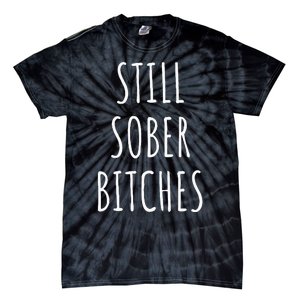 Still Sober Bitches Funny Sobriety Tie-Dye T-Shirt