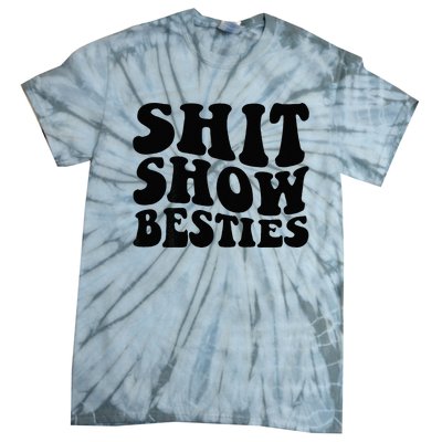 Shit Show Besties On Back Tie-Dye T-Shirt