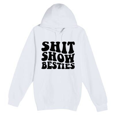 Shit Show Besties On Back Premium Pullover Hoodie