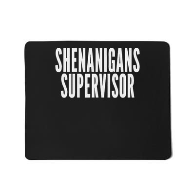 Shenanigans Supervisor Boys' Black Humorous Design Party Theme  Mousepad
