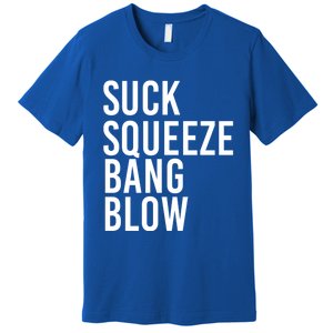 Suck Squeeze Bang Blow Funny Mechanic Car Piston Engine Gift Premium T-Shirt