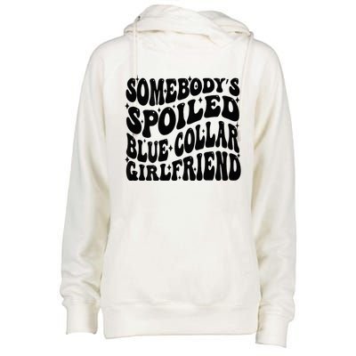 SomebodyS Spoiled Blue Collar Girlfriend Blue Collar Gf Womens Funnel Neck Pullover Hood