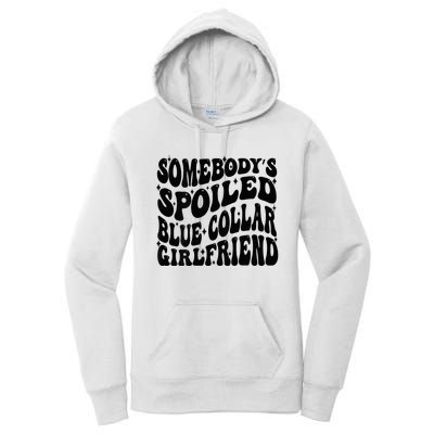 SomebodyS Spoiled Blue Collar Girlfriend Blue Collar Gf Women's Pullover Hoodie