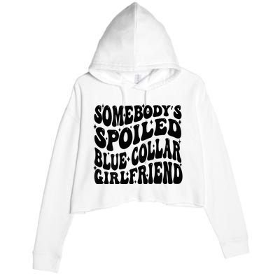 SomebodyS Spoiled Blue Collar Girlfriend Blue Collar Gf Crop Fleece Hoodie