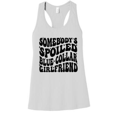 SomebodyS Spoiled Blue Collar Girlfriend Blue Collar Gf Women's Racerback Tank