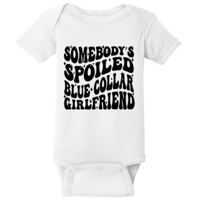 SomebodyS Spoiled Blue Collar Girlfriend Blue Collar Gf Baby Bodysuit