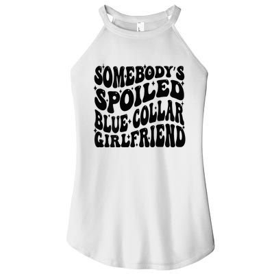 SomebodyS Spoiled Blue Collar Girlfriend Blue Collar Gf Women's Perfect Tri Rocker Tank