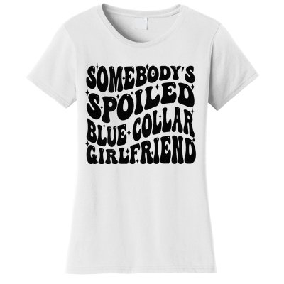 SomebodyS Spoiled Blue Collar Girlfriend Blue Collar Gf Women's T-Shirt