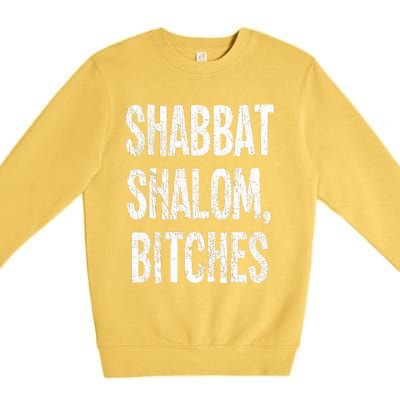 Shabbat Shalom Bitches  Funny Jewish Jew Shabbos  Premium Crewneck Sweatshirt