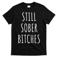Still Sober Bitches Funny Sobriety T-Shirt